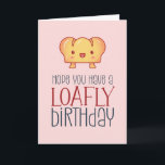 Kawaii Loafly Bread Cute Baking Pun Funny Birthday Kort<br><div class="desc">Lustigt och sött födelsedagskort för dem som slår kärlek och humor. Perfekt för att önska dina vänner och din familj grattis på födelsedagen. Besök vår butik om du vill ha mer födelsedagskort. Du hittar något coola,  humoristiskt och ibland sarkastiskt födelsedagskort för din speciella.</div>