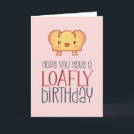 Kawaii Loafly Bread Cute Baking Pun Funny Birthday Kort<br><div class="desc">Lustigt och sött födelsedagskort för dem som slår kärlek och humor. Perfekt för att önska dina vänner och din familj grattis på födelsedagen. Besök vår butik om du vill ha mer födelsedagskort. Du hittar något coola,  humoristiskt och ibland sarkastiskt födelsedagskort för din speciella.</div>