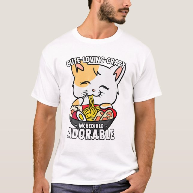 Kawaii Ramen Cat - Cute, Loving, Crazy, otrolig T Shirt (Framsida)