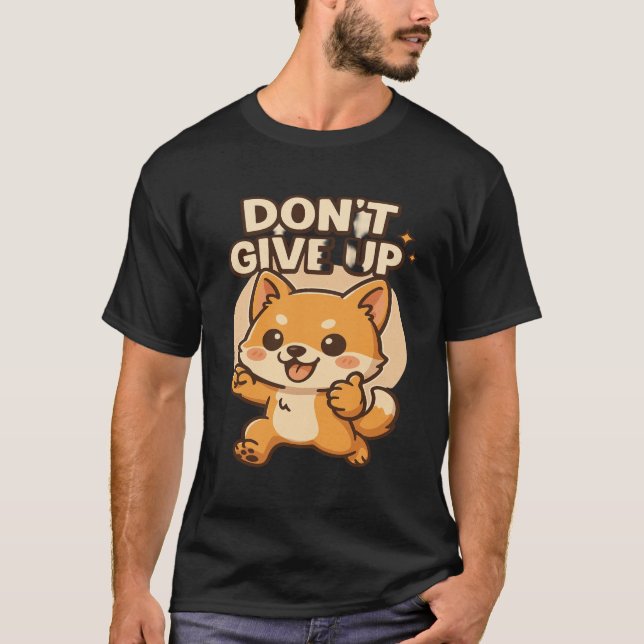 Kawaii Shiba Inu – DON’T GIVE UP Cute Motivational T Shirt (Framsida)