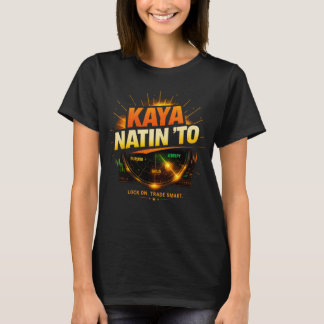 Kaya Natin To (Vi Kan Göra Det Här) T Shirt