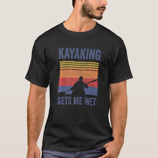Kayak Boating Paddling - Kayaking Gets Me Wet Prem T Shirt (Framsida)