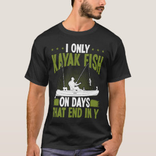 Kayak-fiske på dagar slutar i Kayaking Kayakfishe T Shirt