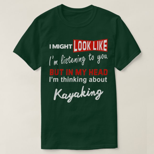 Kayak Funny Kayaking Pun-Tänka om Kayaking T Shirt (Design framsida)