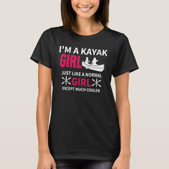 Kayak Girl precis som en vanlig flicka Kayaking T Shirt (Framsida)