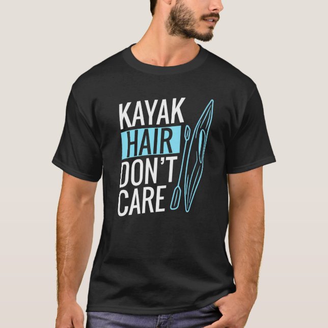 Kayak Hair bryr sig inte om Kayaking T Shirt (Framsida)