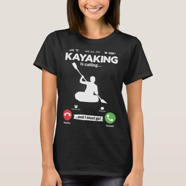 Kayak Is Calling I Must Go Paddle Boat Hobby Kayak T Shirt (Framsida)