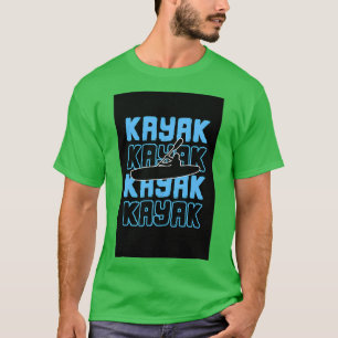 Kayak Kayaker Kayaking Raiting Paddling Canoe Gift T Shirt