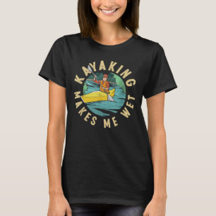 Kayak Paddling gör mig Blöt Novelty T-Shirt
