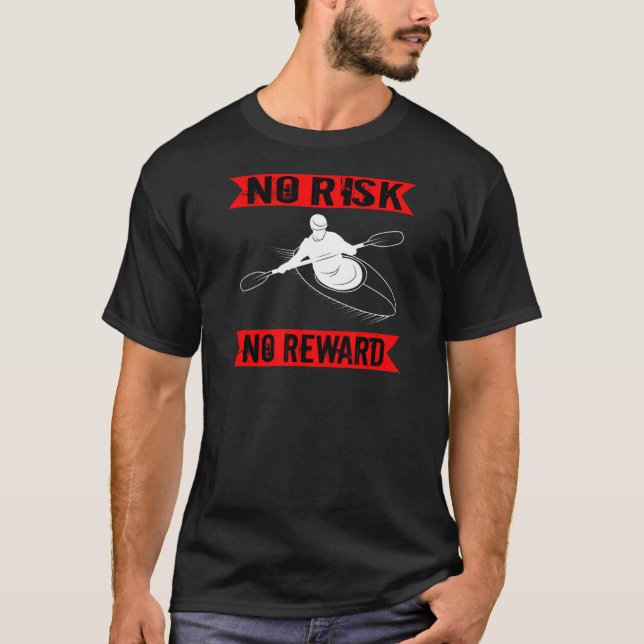 Kayak Rwing No Risk No Reward Kayaking T Shirt (Framsida)