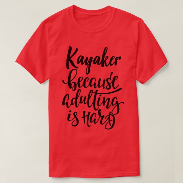 Kayaker för att det är svårt att anpassa sig t shirt (Design framsida)