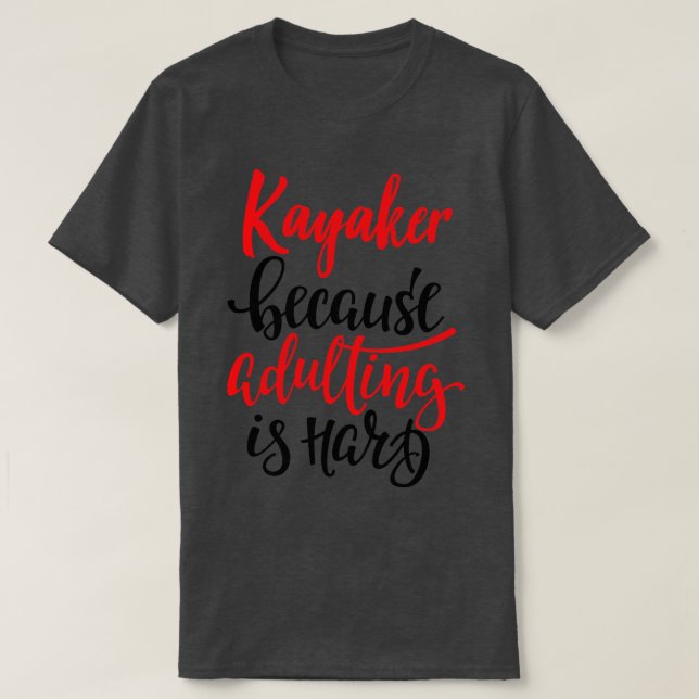 Kayaker för att vuxna är hårda 5 t shirt (Design framsida)