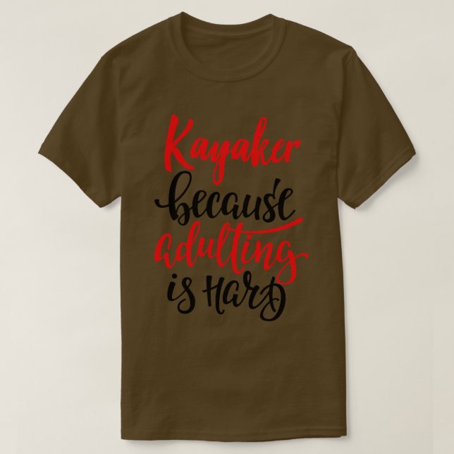 Kayaker för att vuxna är svårt 1 t shirt (Design framsida)