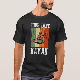 Kayaker Kayaking Boating Vatten sport Live Kärlek  T Shirt