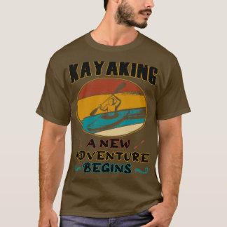 Kayaking a new äventyr börjar Kayak och Canoeing T Shirt