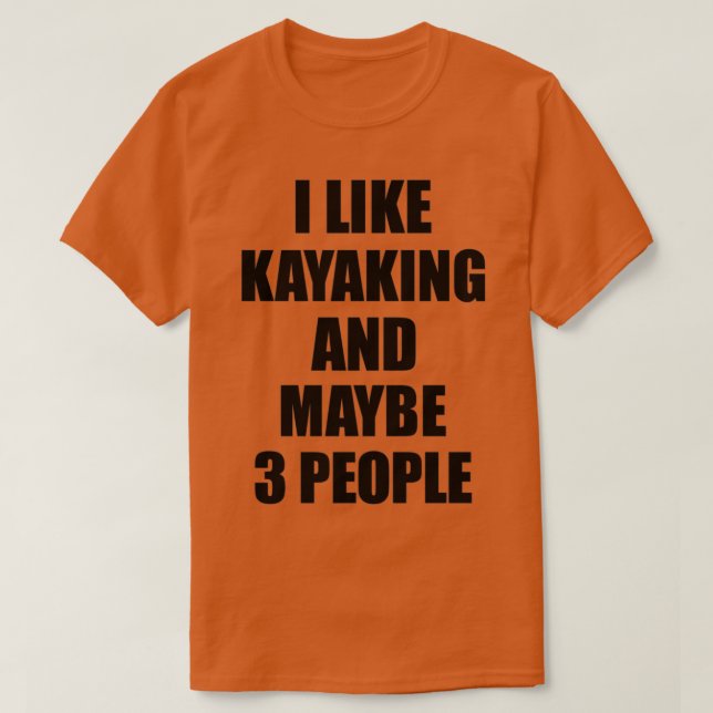 KAYAKING Älskare Funny Gift Idea Jag gillar Hobby T Shirt (Design framsida)