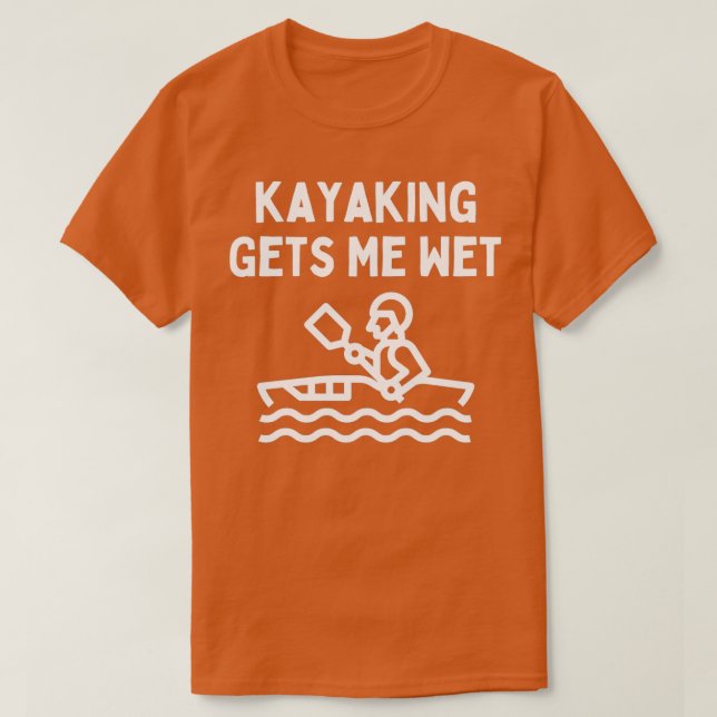 Kayaking Älskare säger att Kayaking ger mig Blöt V T Shirt (Design framsida)