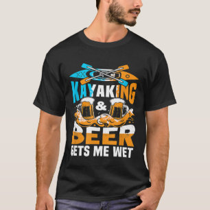 Kayaking and Beer ger mig Blöt Funny Kayak Kayaker T Shirt