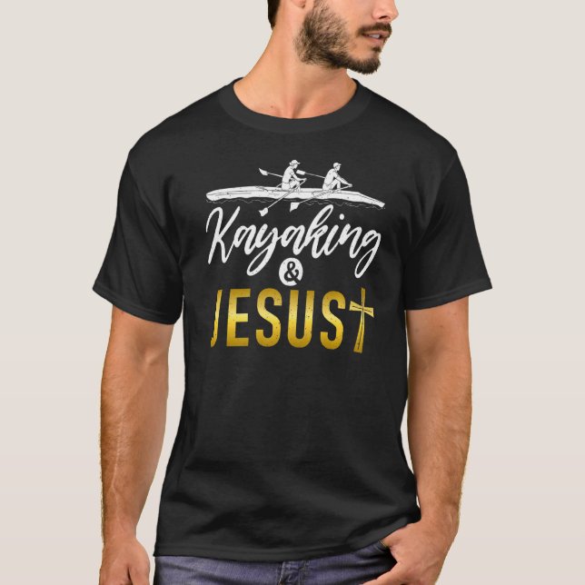 Kayaking and Jesus Paddler Kayaker T Shirt (Framsida)