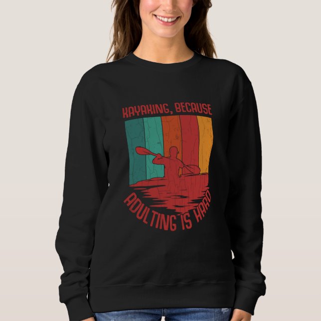 Kayaking Because Adulting Is Hard Fun Kayak Kayake T Shirt (Framsida)