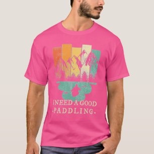 Kayaking Canoeing Retro I behöver en Bra Paddling T Shirt