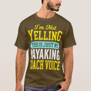 Kayaking Coach Voice Coola Funny Canoeing Canoe Ca T Shirt