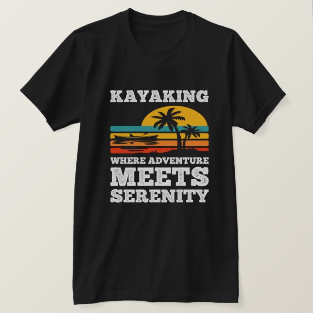 Kayaking där äventyr är fridfullt t shirt (Design framsida)