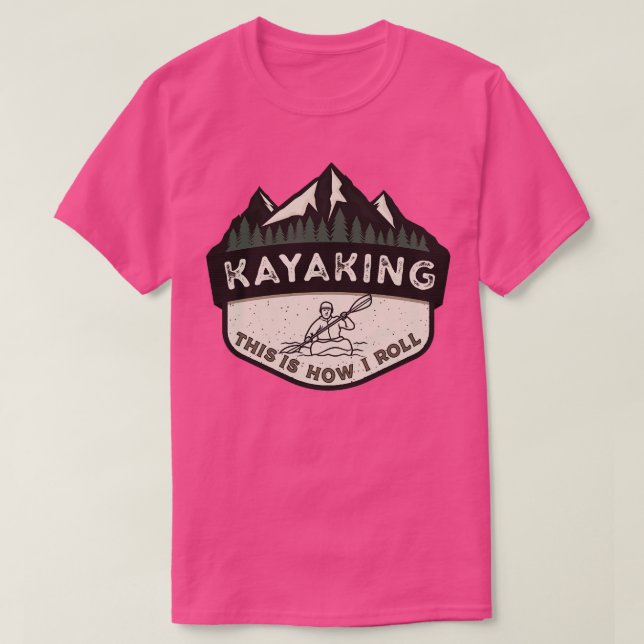 Kayaking det här är så jag rullar t shirt (Design framsida)