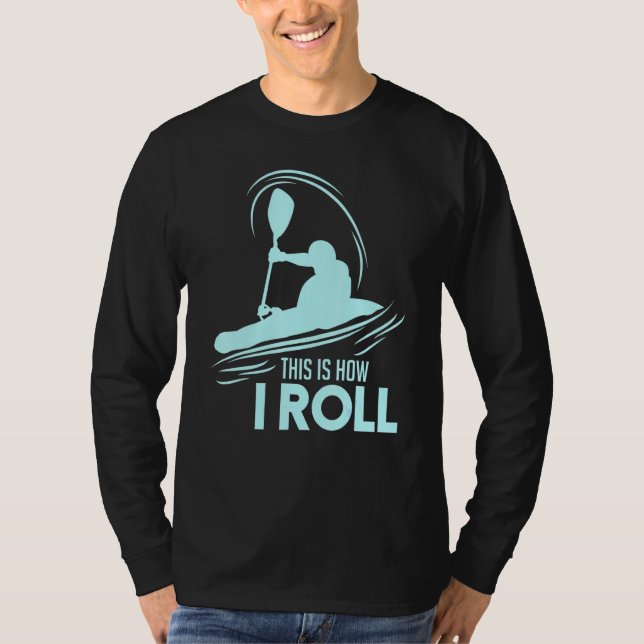 Kayaking det här är så jag rullar t shirt (Framsida)