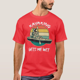 Kayaking får mig blöt Funny Family Gift för Mamma T Shirt