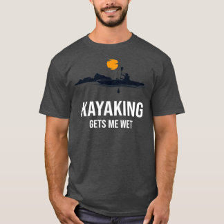 Kayaking får mig blöt Funny Family Gift för Mamma  T Shirt
