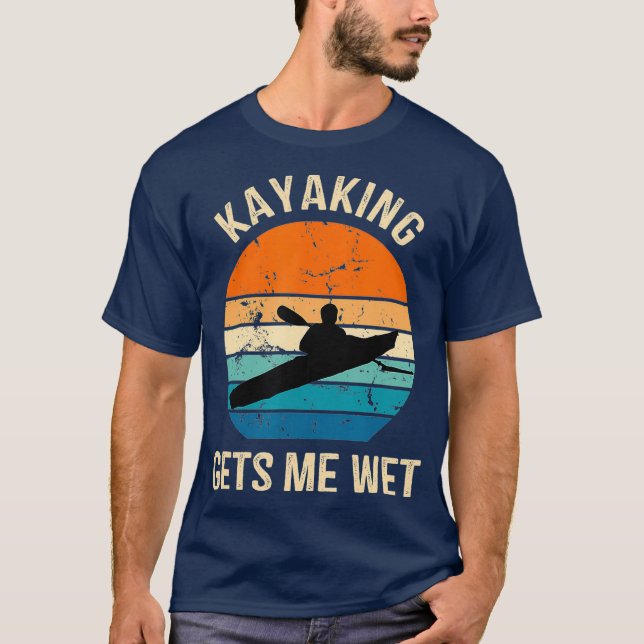 Kayaking får mig Blöt Kayaker Boating Paddling T Shirt (Framsida)