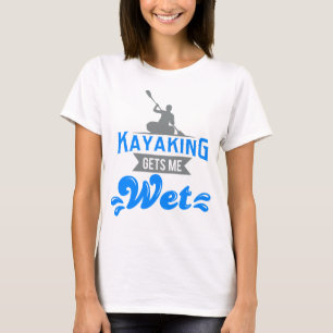 Kayaking får mig den våta T-tröja den roliga T Shirt