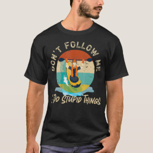 Kayaking Följ mig inte, jag gör Stupid Sak Retro T Shirt
