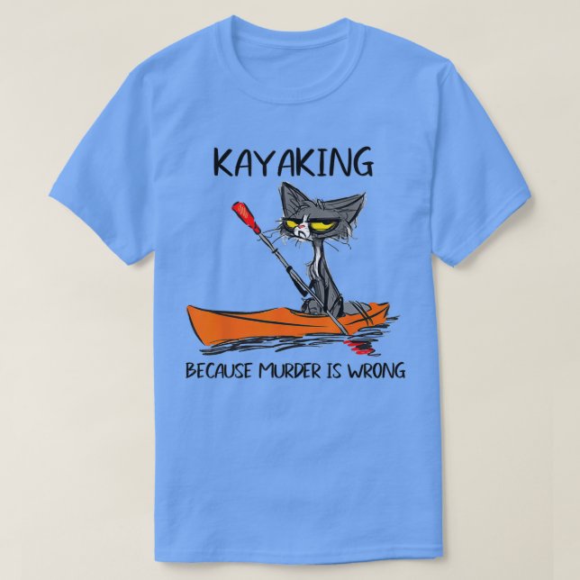 Kayaking för att Murder är WrongBest Gift Ideas ca T Shirt (Design framsida)