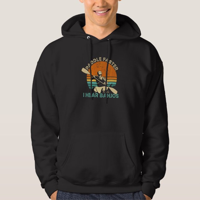 Kayaking Freestyle Paddle Faster I Hear Banjos   Hoodie (Framsida)
