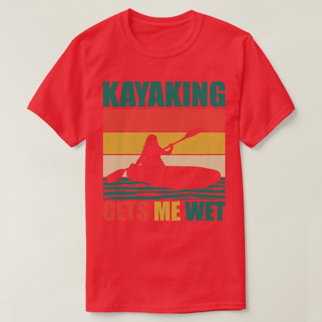 Kayaking ger mig Blöt 5 T Shirt (Design framsida)