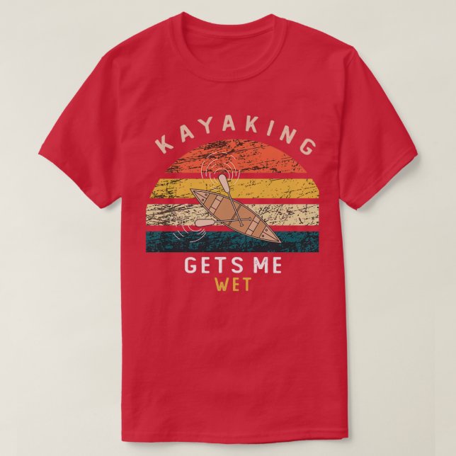 Kayaking ger mig blöt .. För manar och kvinnor T Shirt (Design framsida)