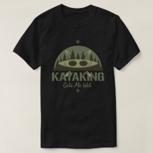 Kayaking ger mig Blöt Funny Kayak Enthusiast T Shirt