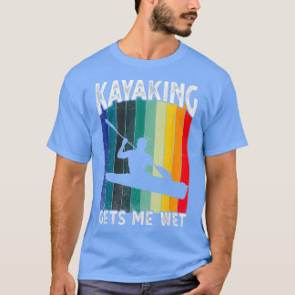 Kayaking ger mig Blöt Funny Kayak-jul T Shirt