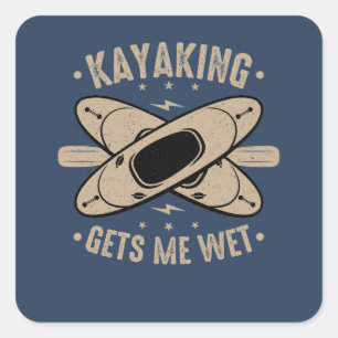 Kayaking ger mig Blöt Fyrkantigt Klistermärke