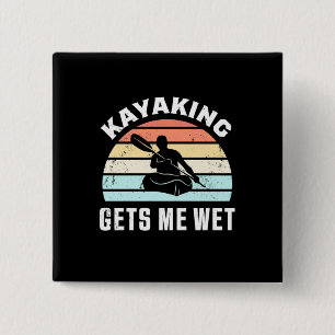 Kayaking ger mig Blöt Knapp