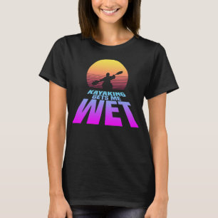 Kayaking ger mig Blöt (Synthwave) T Shirt