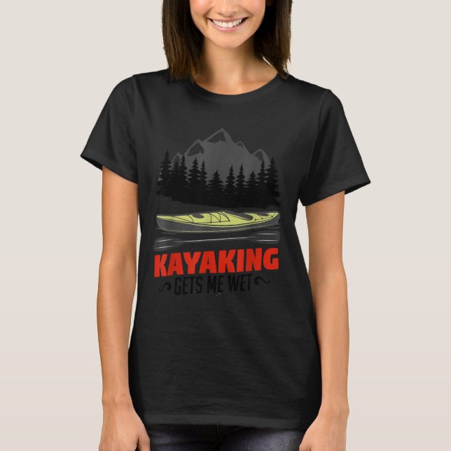 Kayaking Gets Me Wet Funny Kayak Kayaker Christmas T Shirt (Framsida)