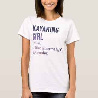 Kayaking Girl Funny Quote_810 T Shirt