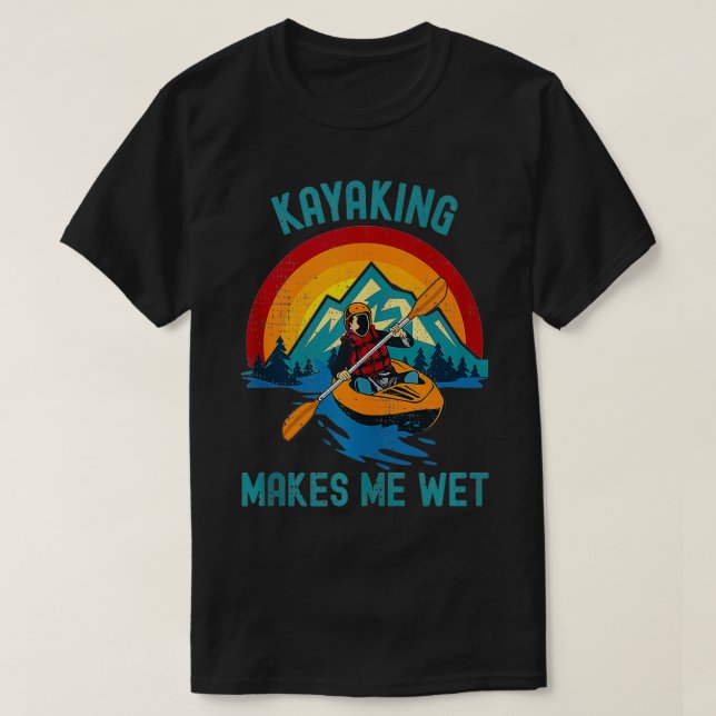 Kayaking gör mig Blöt T Shirt (Design framsida)