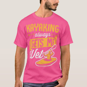 Kayaking gör mig Blöt Vest Paddle Funny Whitewater T Shirt