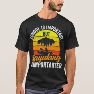 Kayaking is Importanter - Kayakers Funny Kayak T Shirt