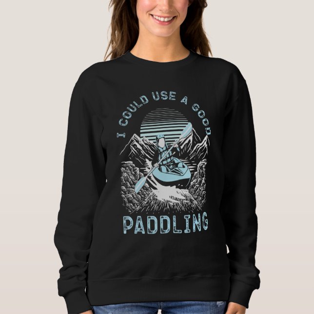 Kayaking, jag skulle kunna Använda en Bra Paddling T Shirt (Framsida)
