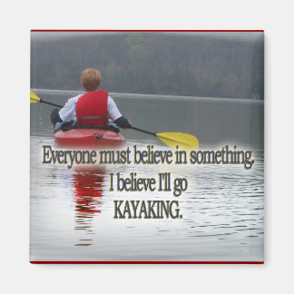 KAYAKING MOTTO/QUOTE MAGNET